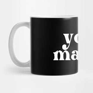 You Matter , Motivational ,Inspirational , Positive Outfits, Good Vibe , Inspirational Gift Mug